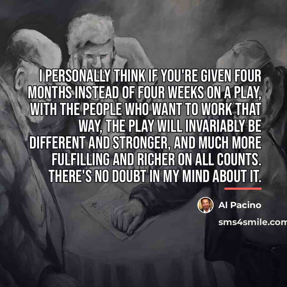 “I personally think if you're given four months instead of…” quote by Al Pacino
