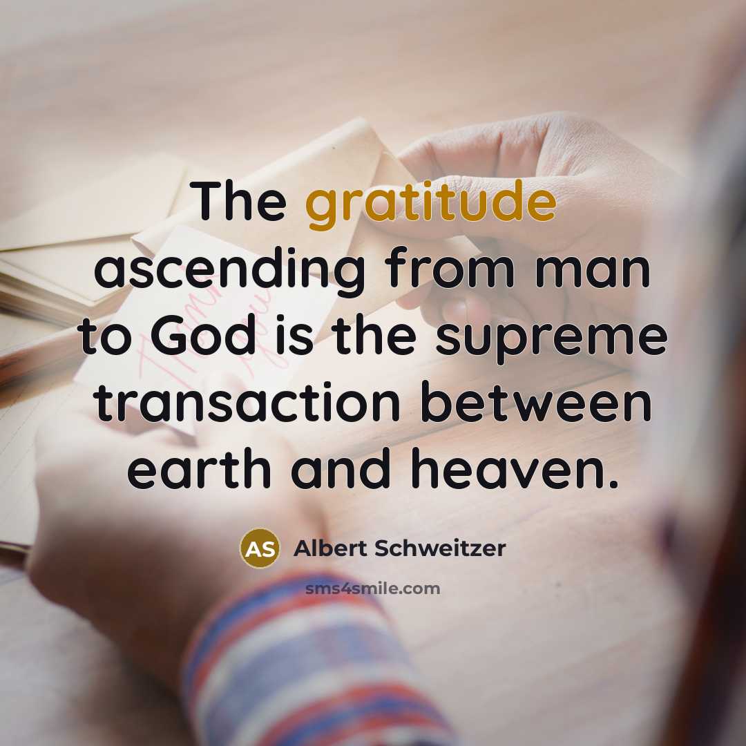 “The gratitude ascending from man to God is the supreme…” quote by Albert Schweitzer