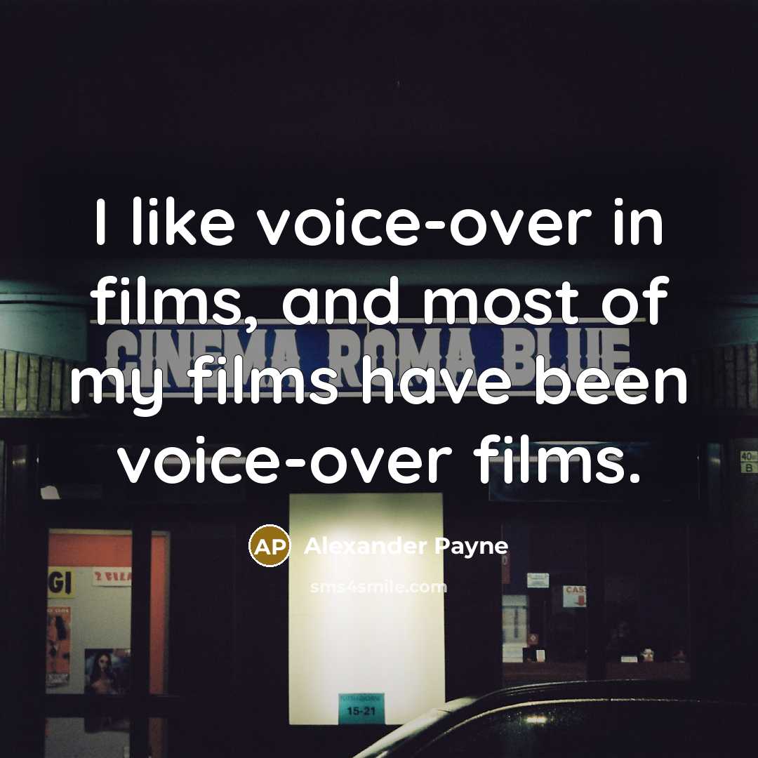 “I like voice-over in films, and most of my films…” quote by Alexander Payne