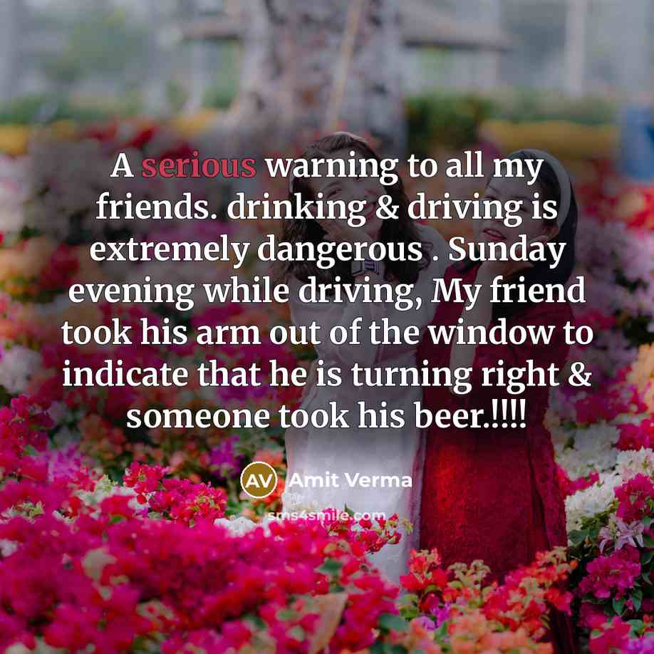 “A serious warning to all my friends. drinking & driving…” quote by Amit Verma