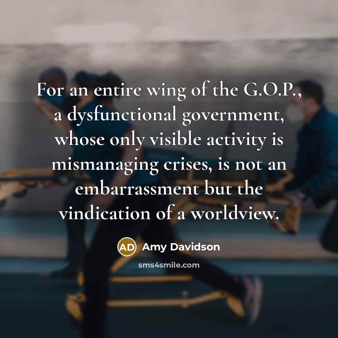 “For an entire wing of the G.O.P., a dysfunctional government,…” quote by Amy Davidson