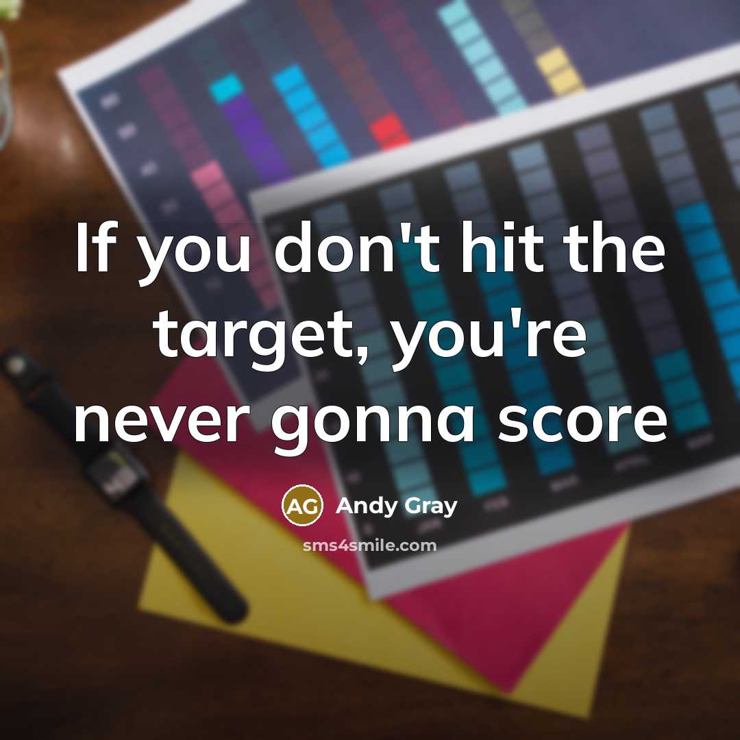 “If you don't hit the target, you're never gonna score…” quote by Andy Gray