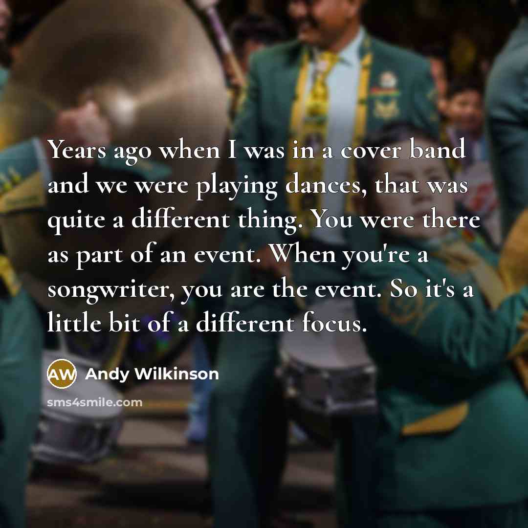 “Years ago when I was in a cover band and…” quote by Andy Wilkinson