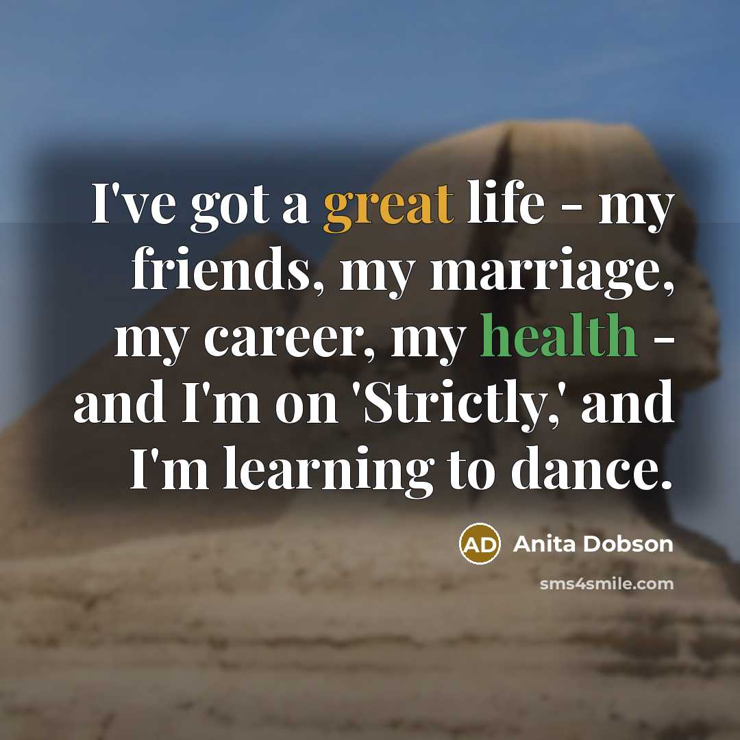 “I've got a great life - my friends, my marriage,…” quote by Anita Dobson