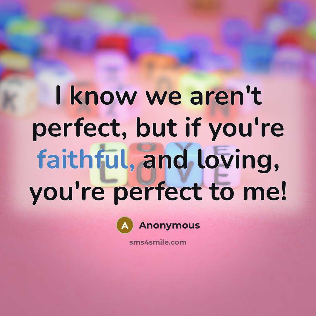 “I know we aren't perfect, but if you're faithful, and…” quote by Anonymous