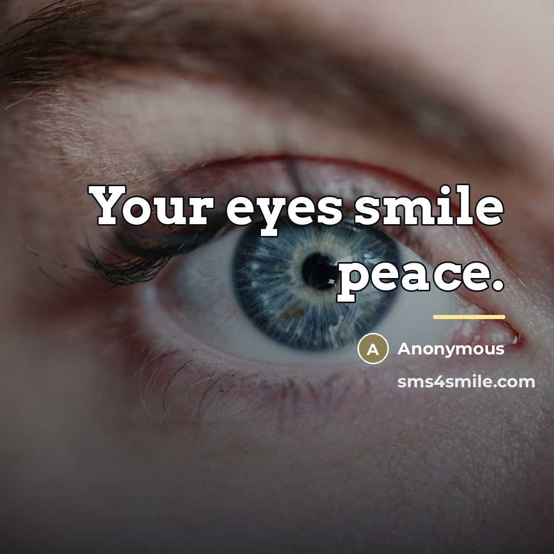 “Your eyes smile peace.…” quote by Anonymous