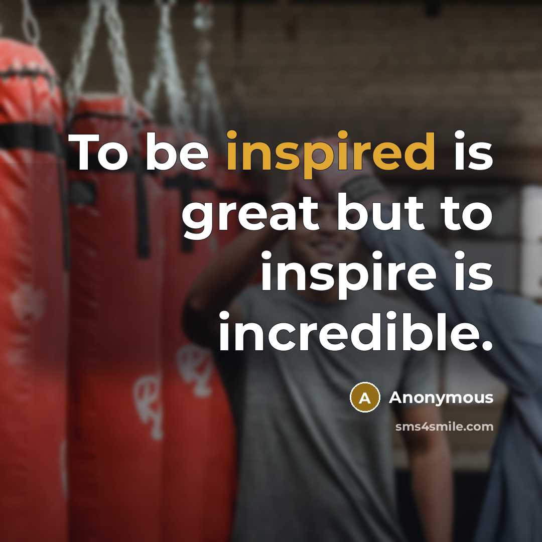 “To be inspired is great but to inspire is incredible.…” quote by Anonymous