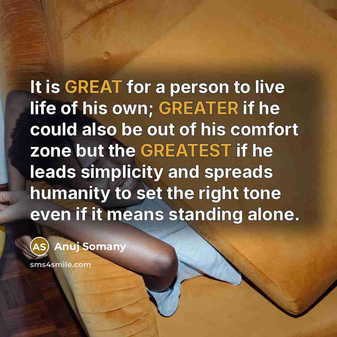“It is GREAT for a person to live life of…” quote by Anuj Somany