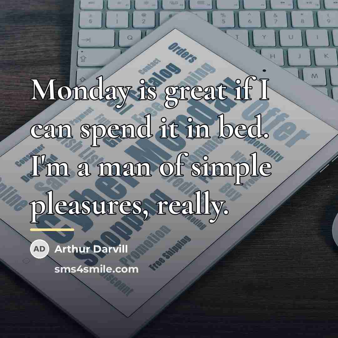 “Monday is great if I can spend it in bed.…” quote by Arthur Darvill