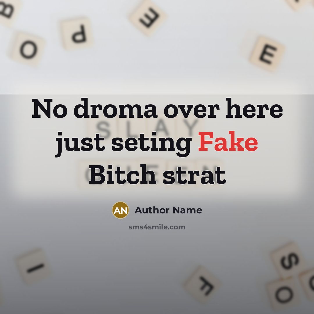 “No droma over here just seting Fake Bitch strat” quote by Author Name