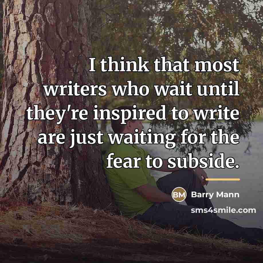 “I think that most writers who wait until they're inspired…” quote by Barry Mann