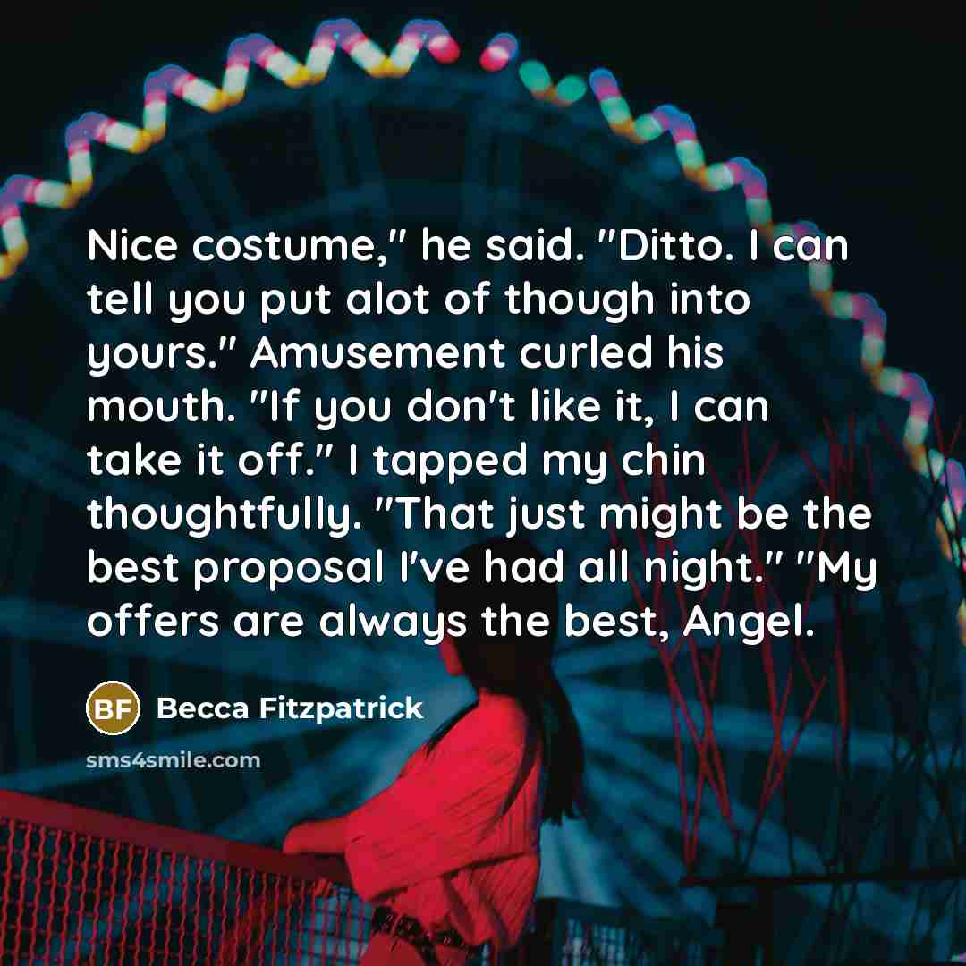 “Nice costume," he said. "Ditto. I can tell you put…” quote by Becca Fitzpatrick