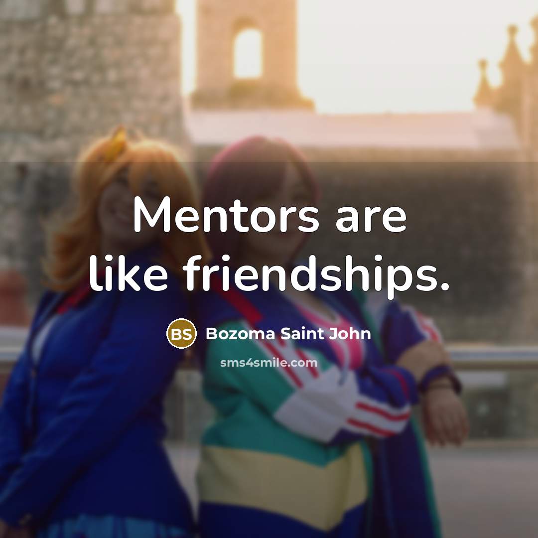 “Mentors are like friendships.…” quote by Bozoma Saint John