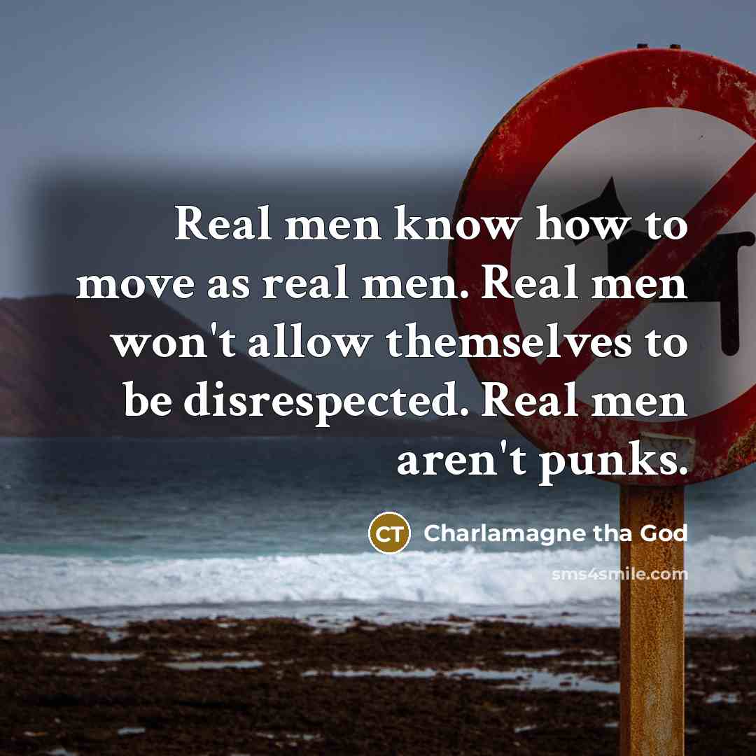 “Real men know how to move as real men. Real…” quote by Charlamagne tha God