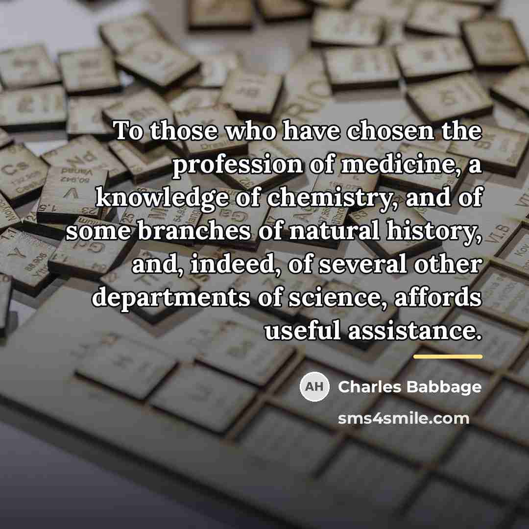 “To those who have chosen the profession of medicine, a…” quote by Charles Babbage