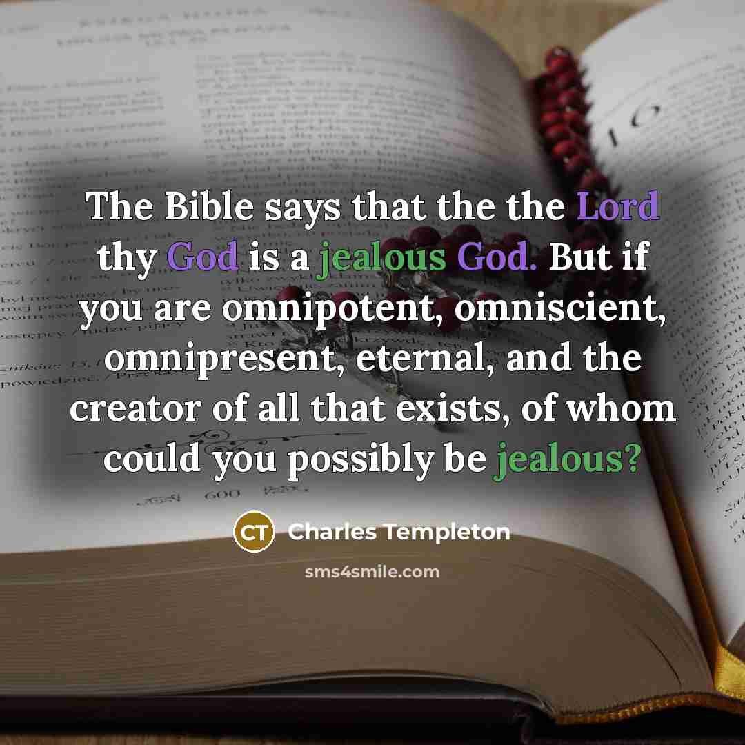 “The Bible says that the the Lord thy God is…” quote by Charles Templeton