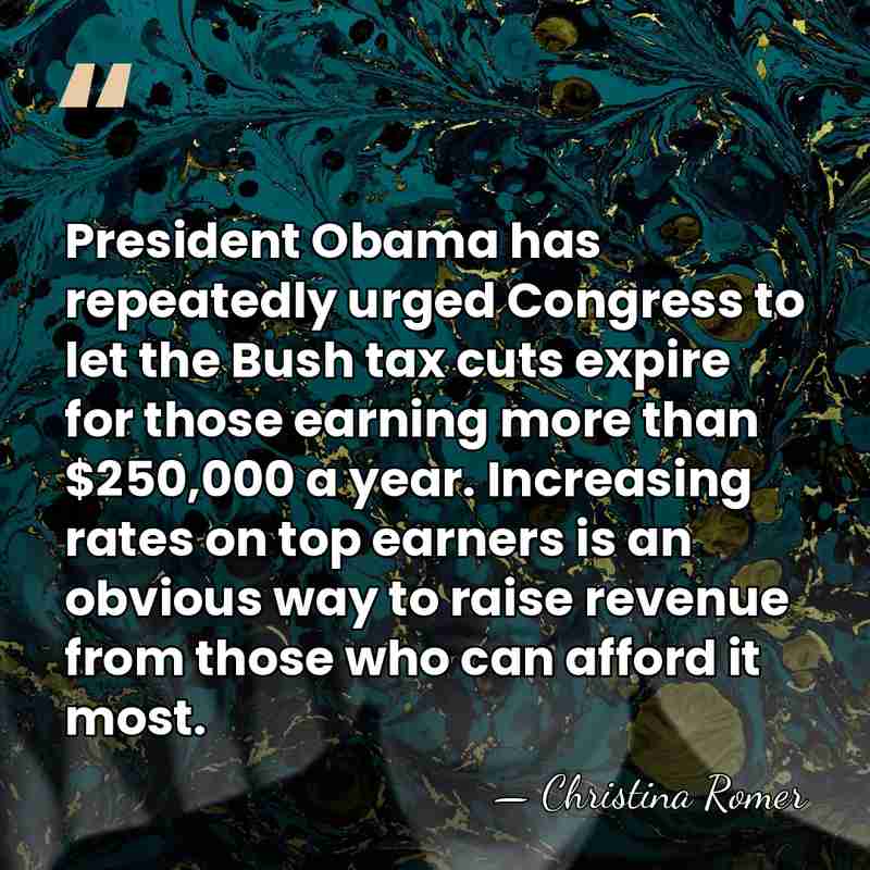 President Obama has repeatedly urged Congress to let the Bush tax cuts&hellip; - Christina Romer