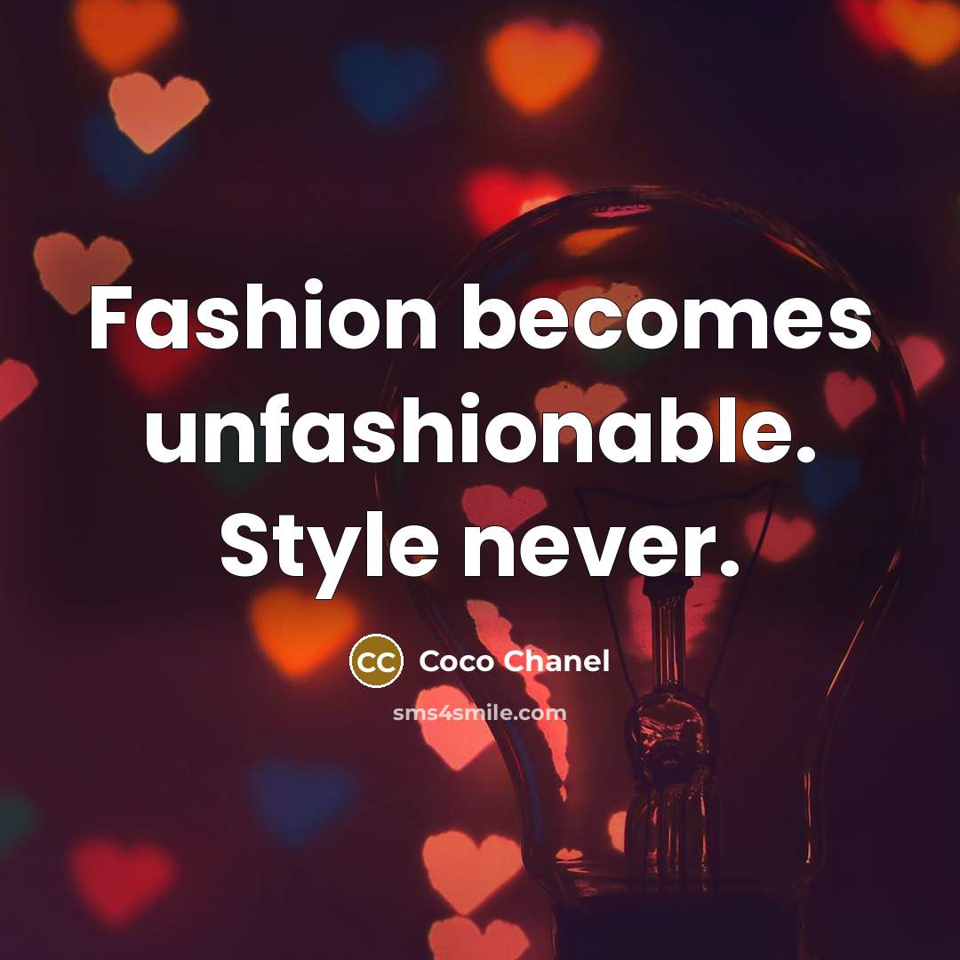 “Fashion becomes unfashionable. Style never.…” quote by Coco Chanel