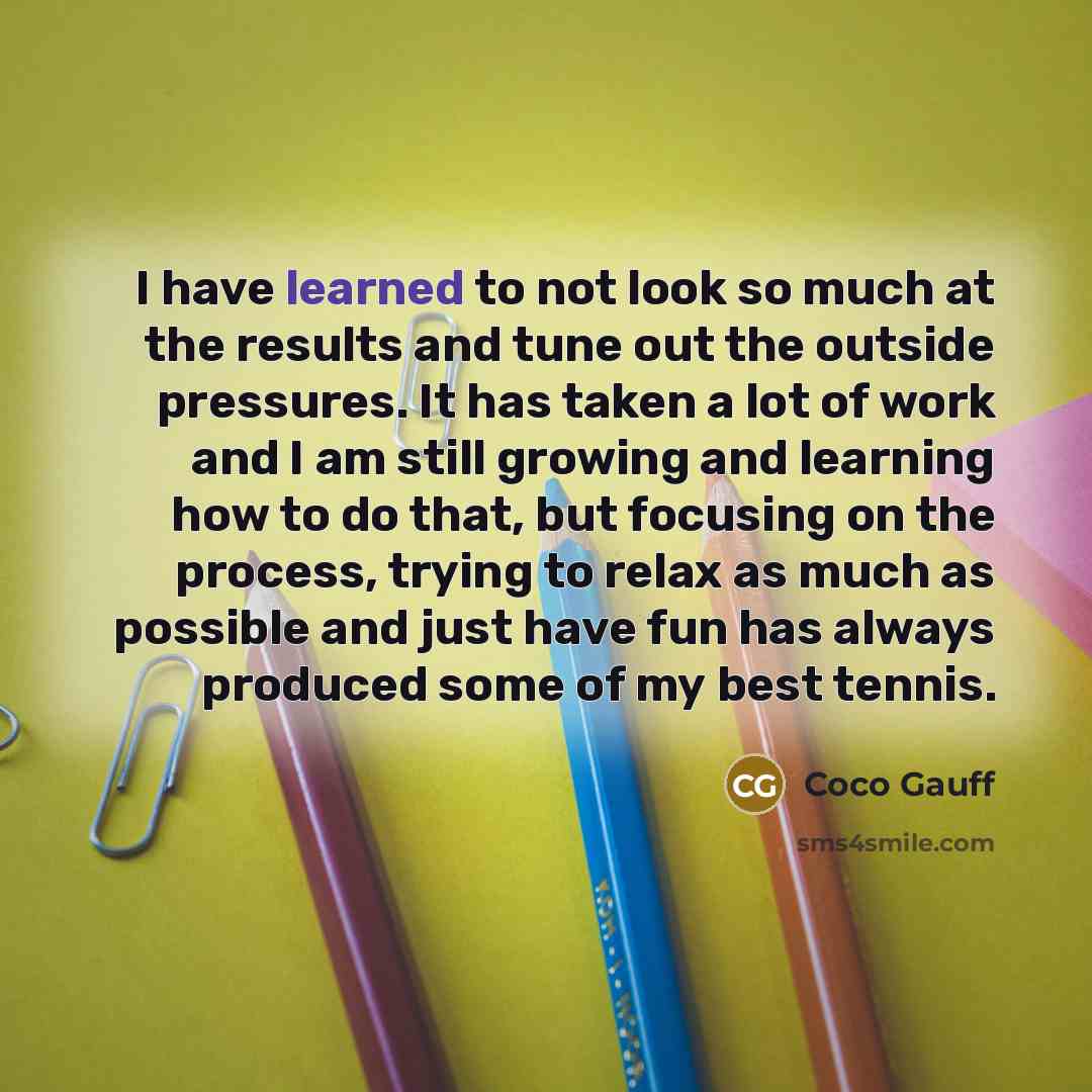 “I have learned to not look so much at the…” quote by Coco Gauff