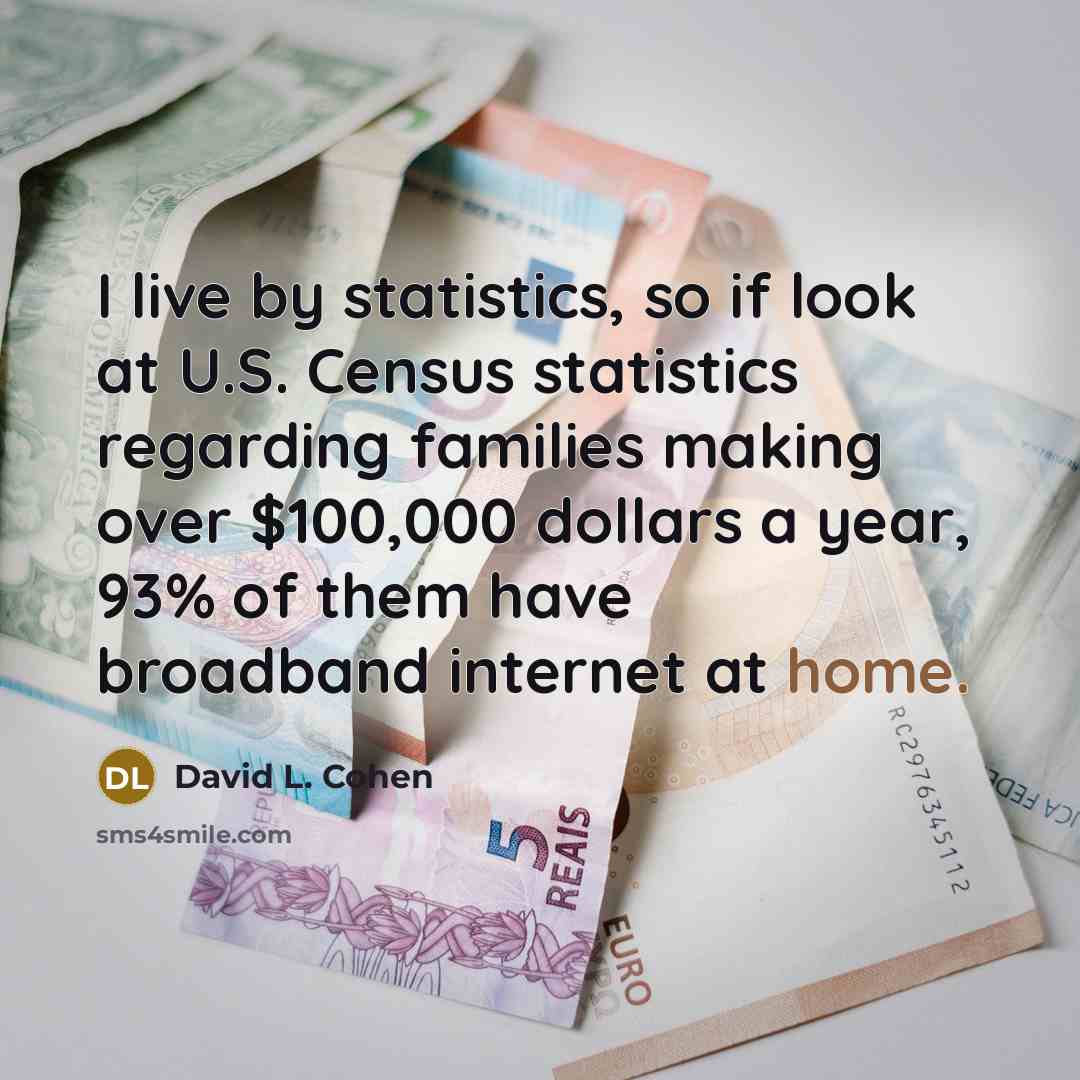 “I live by statistics, so if look at U.S. Census…” quote by David L. Cohen