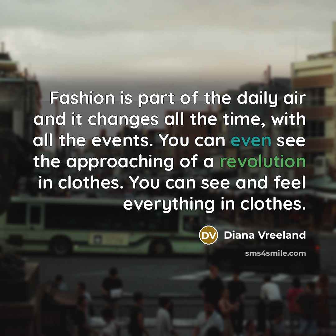 “Fashion is part of the daily air and it changes…” quote by Diana Vreeland