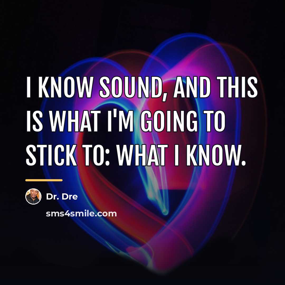 “I know sound, and this is what I'm going to…” quote by Dr. Dre