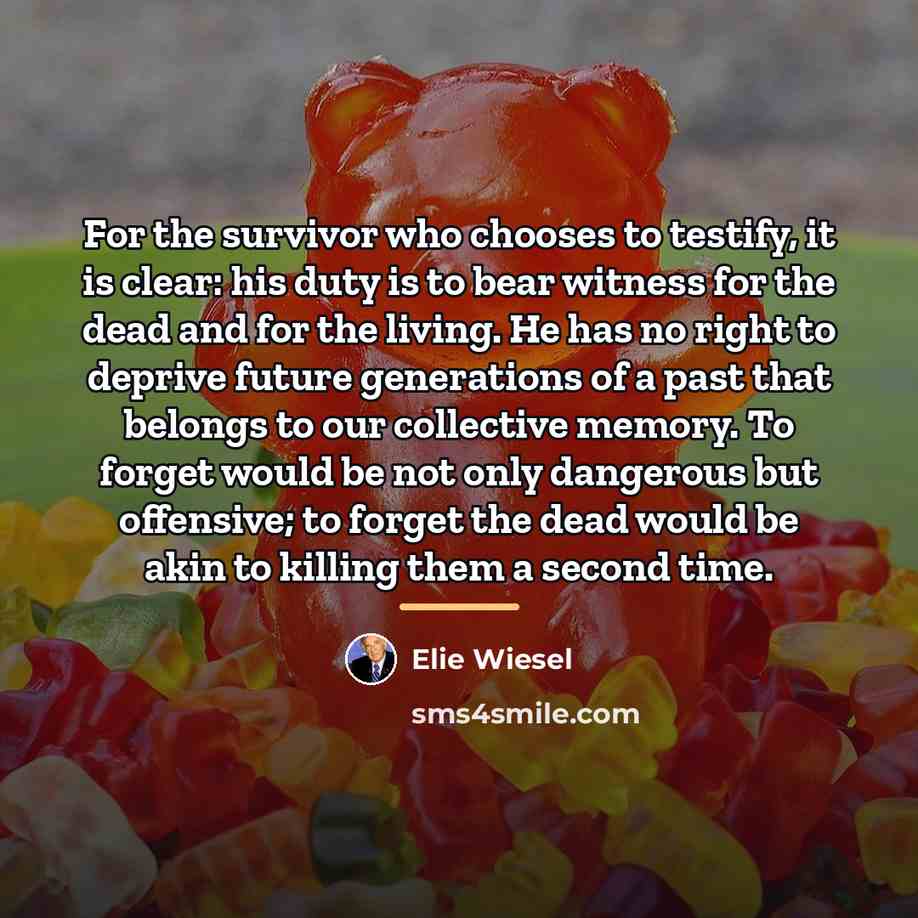 “For the survivor who chooses to testify, it is clear:…” quote by Elie Wiesel