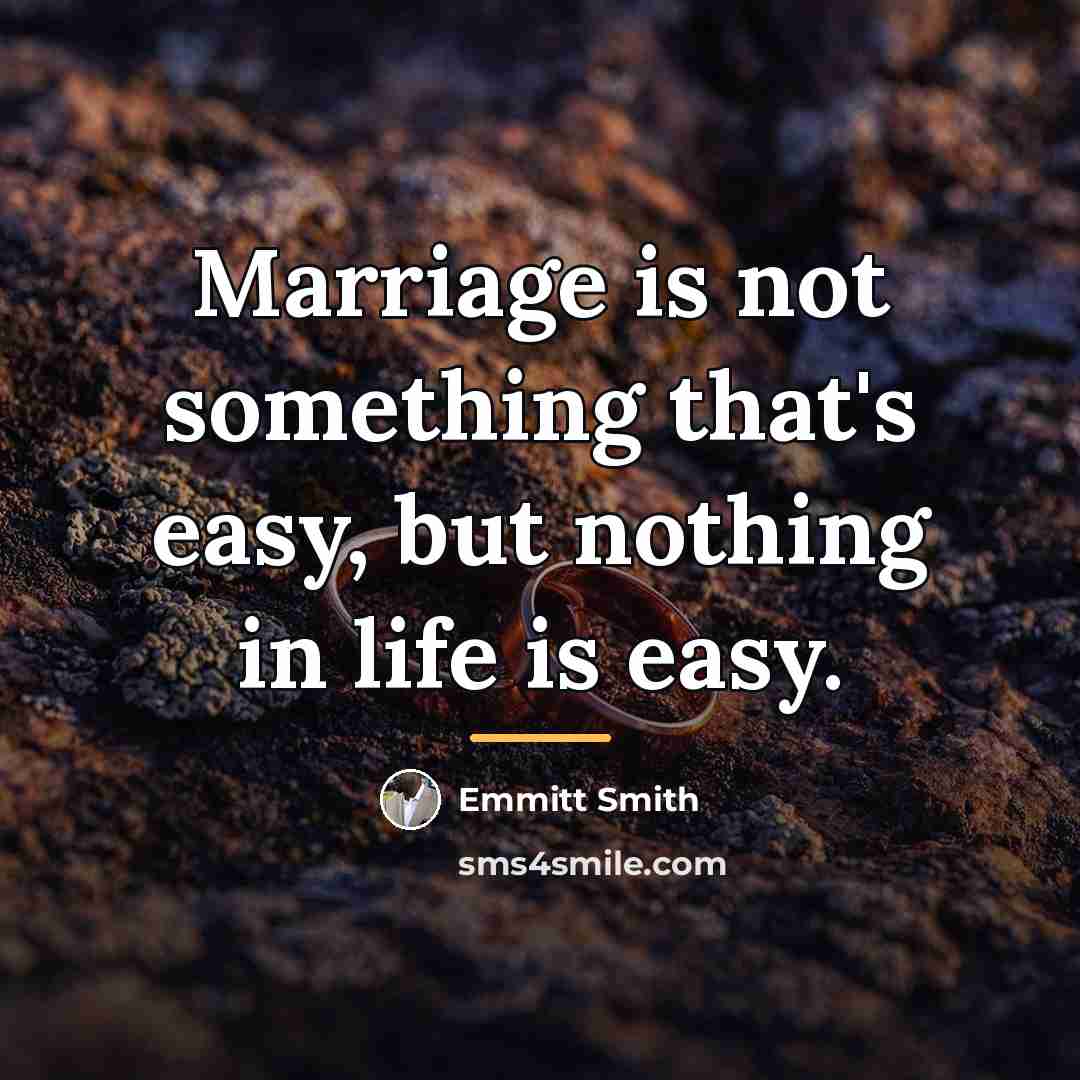 “Marriage is not something that's easy, but nothing in life…” quote by Emmitt Smith