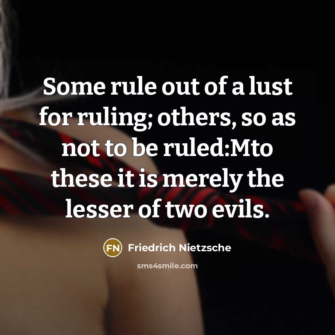“Some rule out of a lust for ruling; others, so…” quote by Friedrich Nietzsche