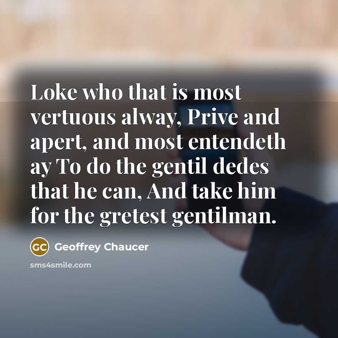 “Loke who that is most vertuous alway, Prive and apert,…” quote by Geoffrey Chaucer