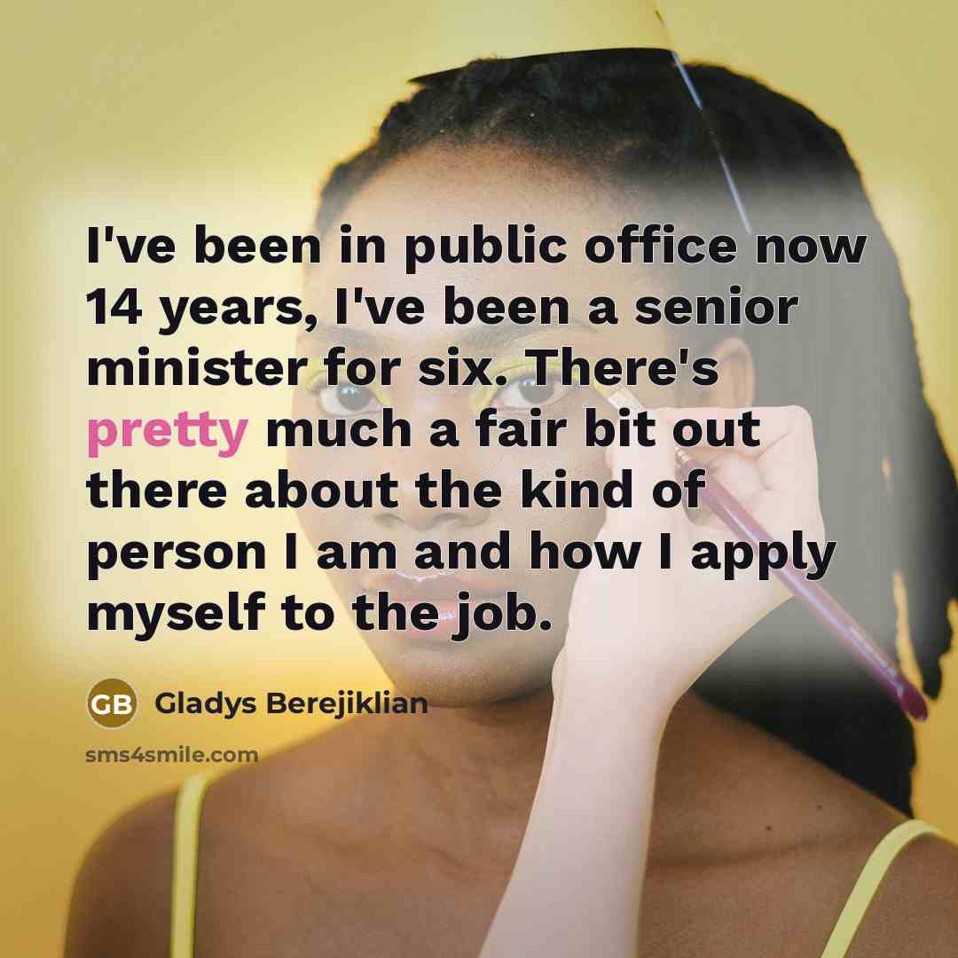 “I've been in public office now 14 years, I've been…” quote by Gladys Berejiklian