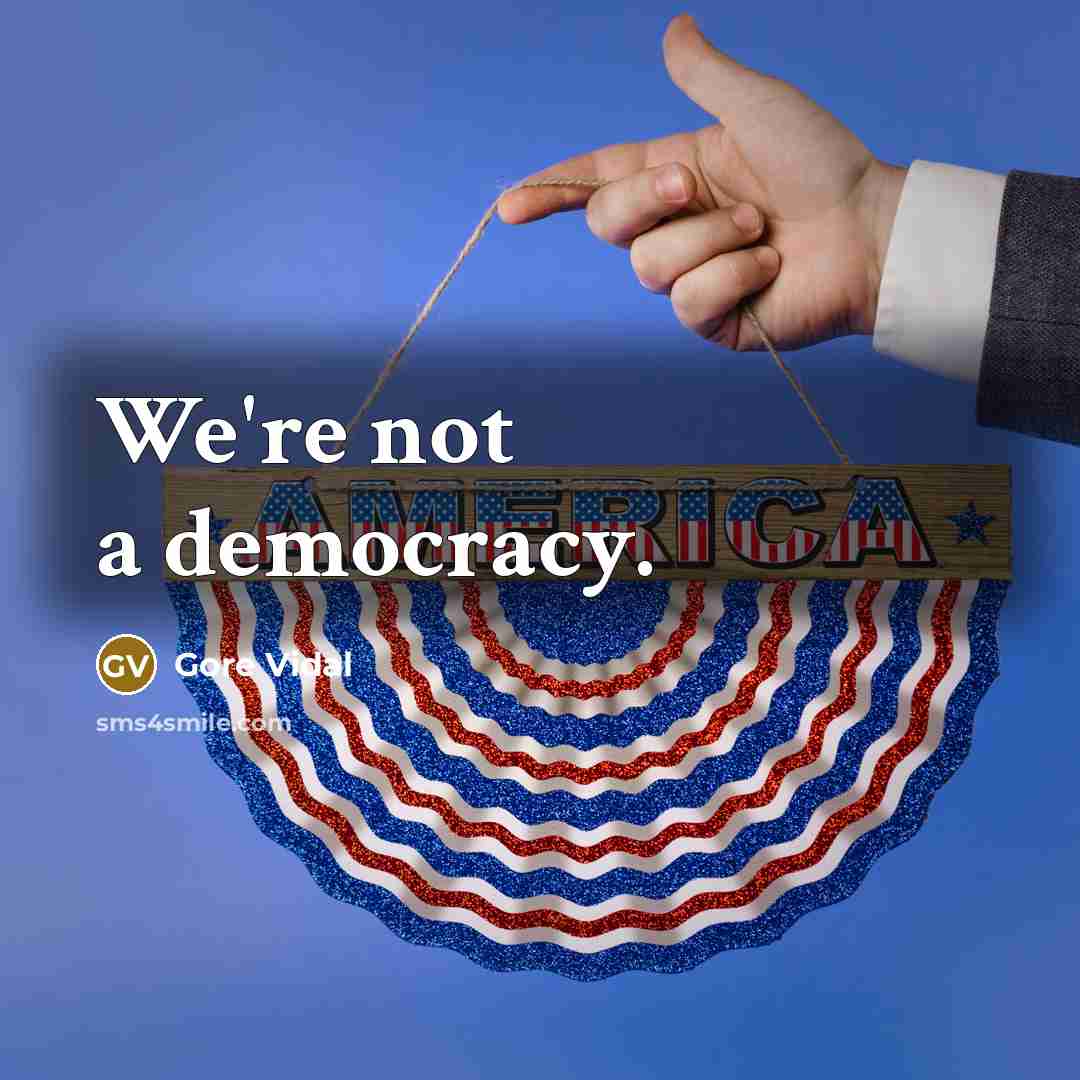 “We're not a democracy.…” quote by Gore Vidal