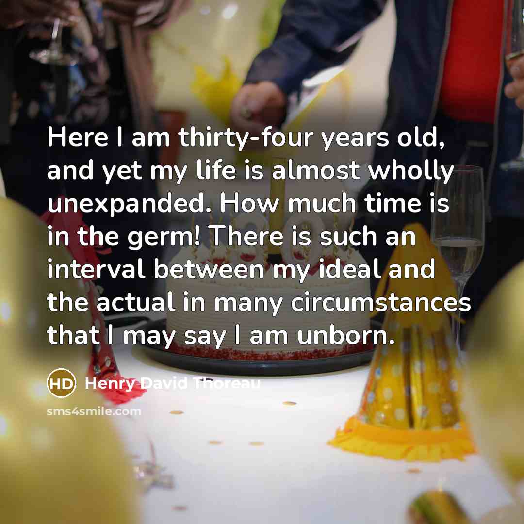 “Here I am thirty-four years old, and yet my life…” quote by Henry David Thoreau