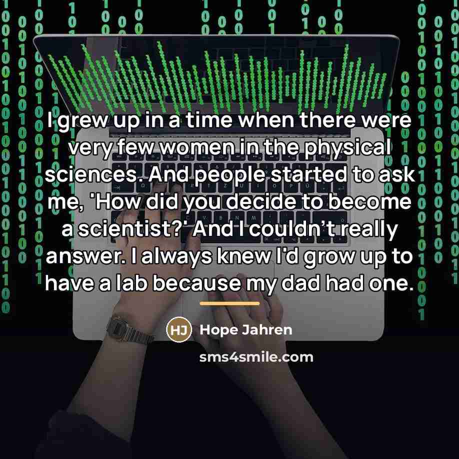 “I grew up in a time when there were very…” quote by Hope Jahren