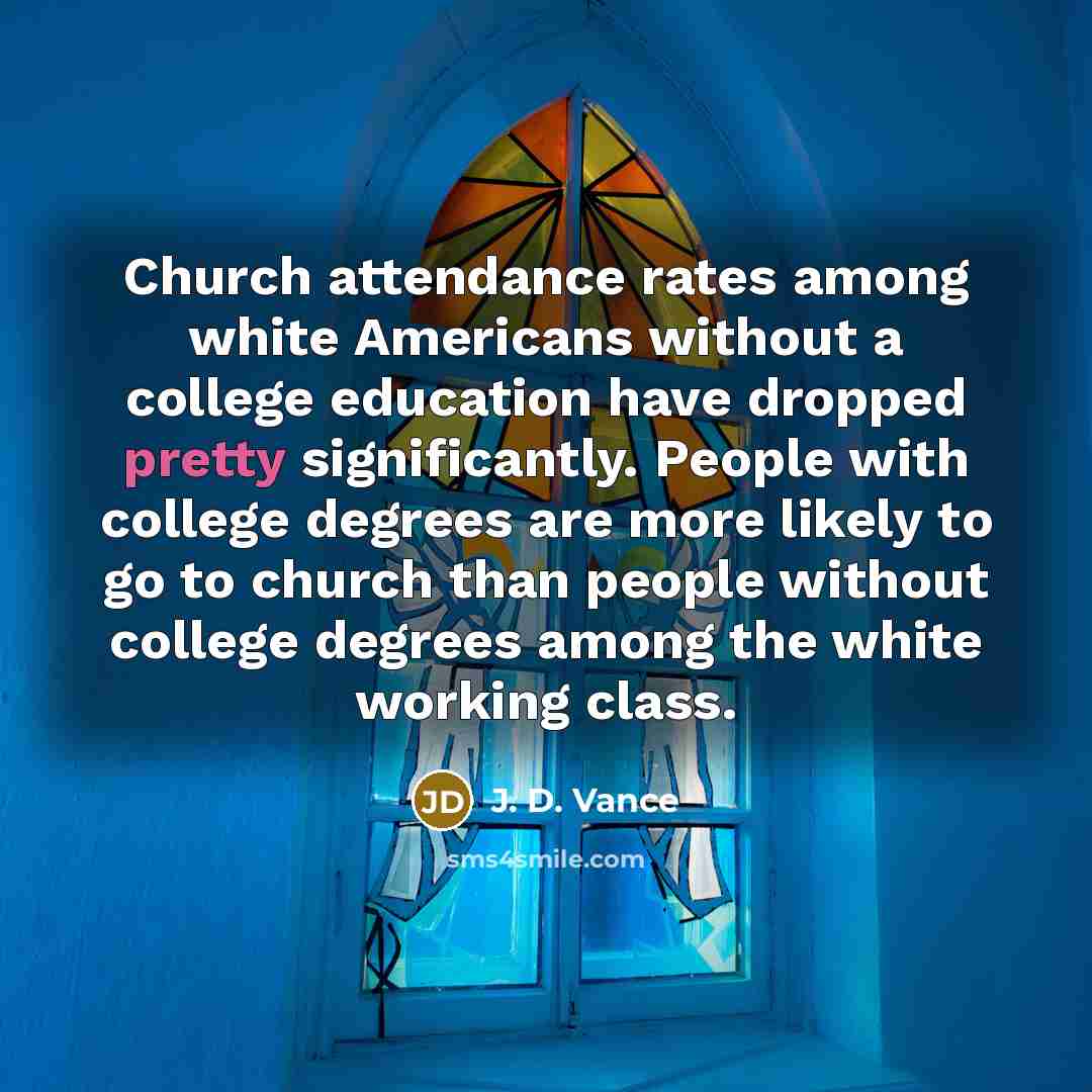 “Church attendance rates among white Americans without a college education…” quote by J. D. Vance