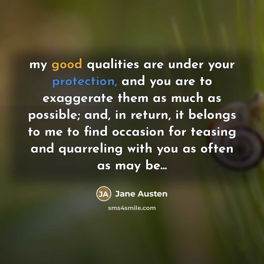 “my good qualities are under your protection, and you are…” quote by Jane Austen