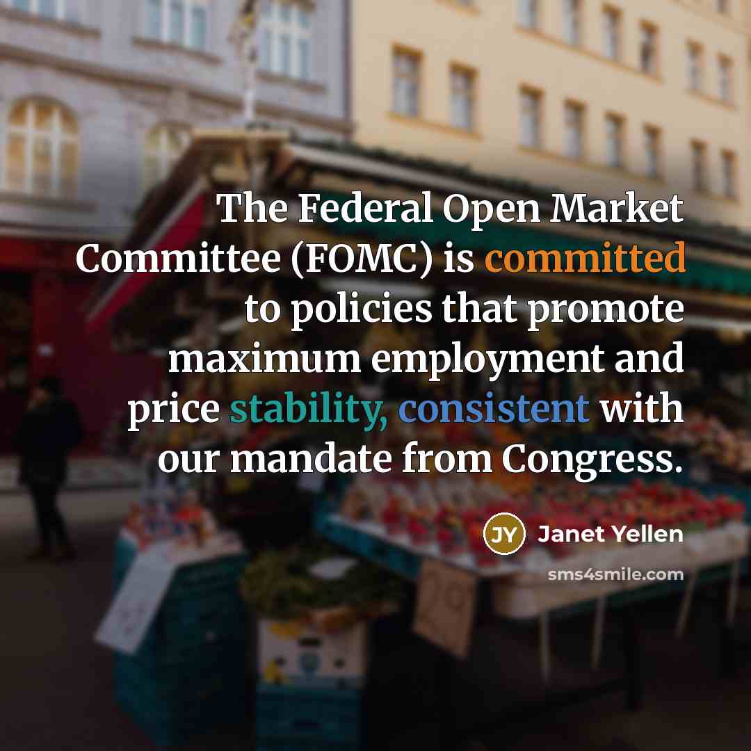“The Federal Open Market Committee (FOMC) is committed to policies…” quote by Janet Yellen