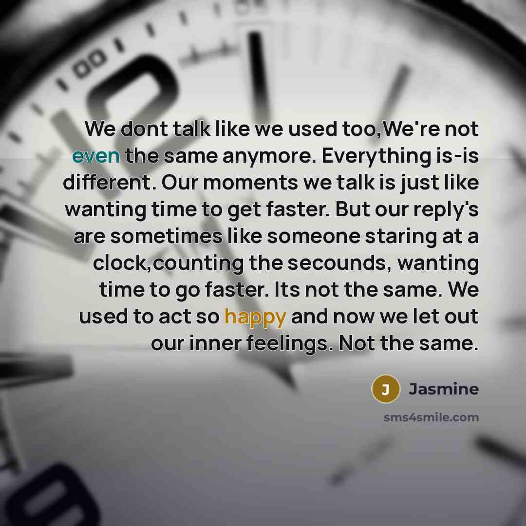 “We dont talk like we used too,We're not even the…” quote by Jasmine