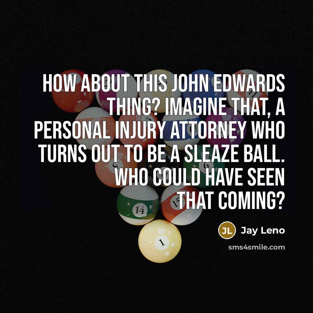 “How about this John Edwards thing? Imagine that, a personal…” quote by Jay Leno