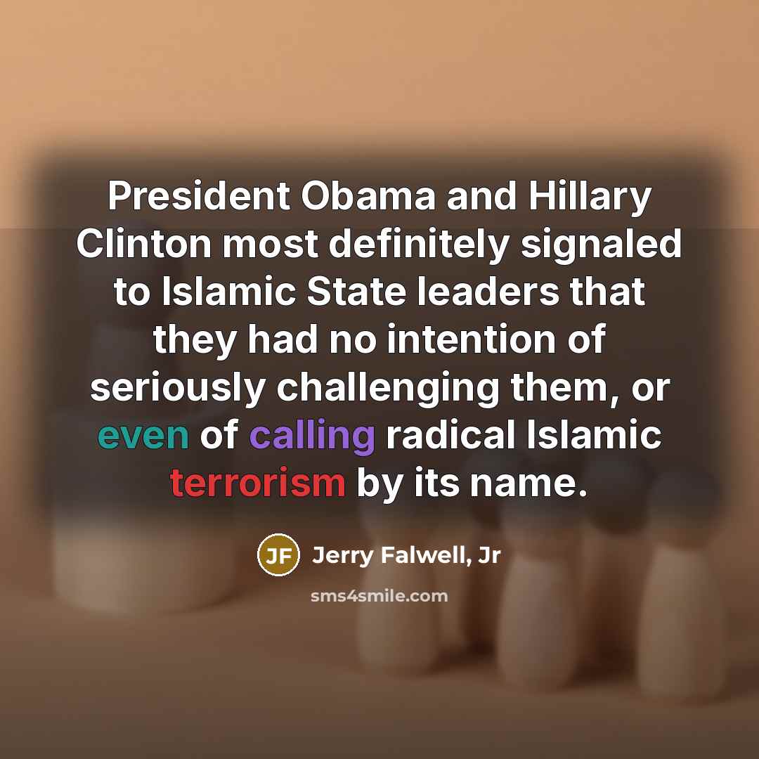 “President Obama and Hillary Clinton most definitely signaled to Islamic…” quote by Jerry Falwell, Jr