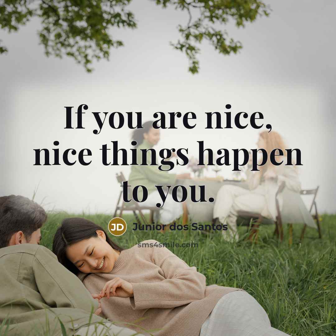 “If you are nice, nice things happen to you.…” quote by Junior dos Santos