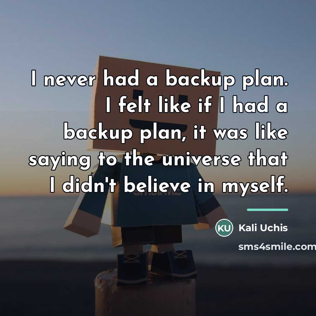 “I never had a backup plan. I felt like if…” quote by Kali Uchis