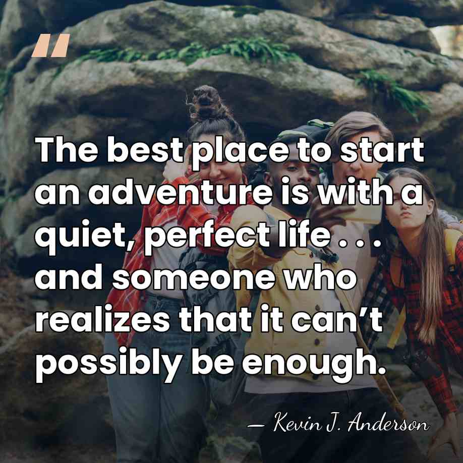 The best place to start an adventure is with a quiet, perfect&hellip; - Kevin J. Anderson