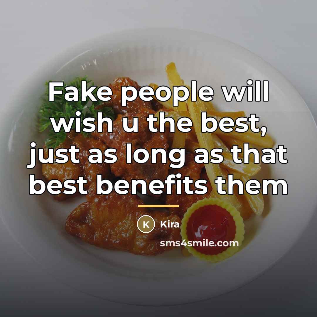 “Fake people will wish u the best, just as long…” quote by Kira