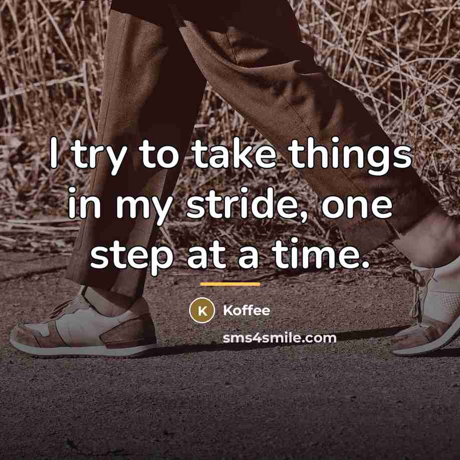 “I try to take things in my stride, one step…” quote by Koffee