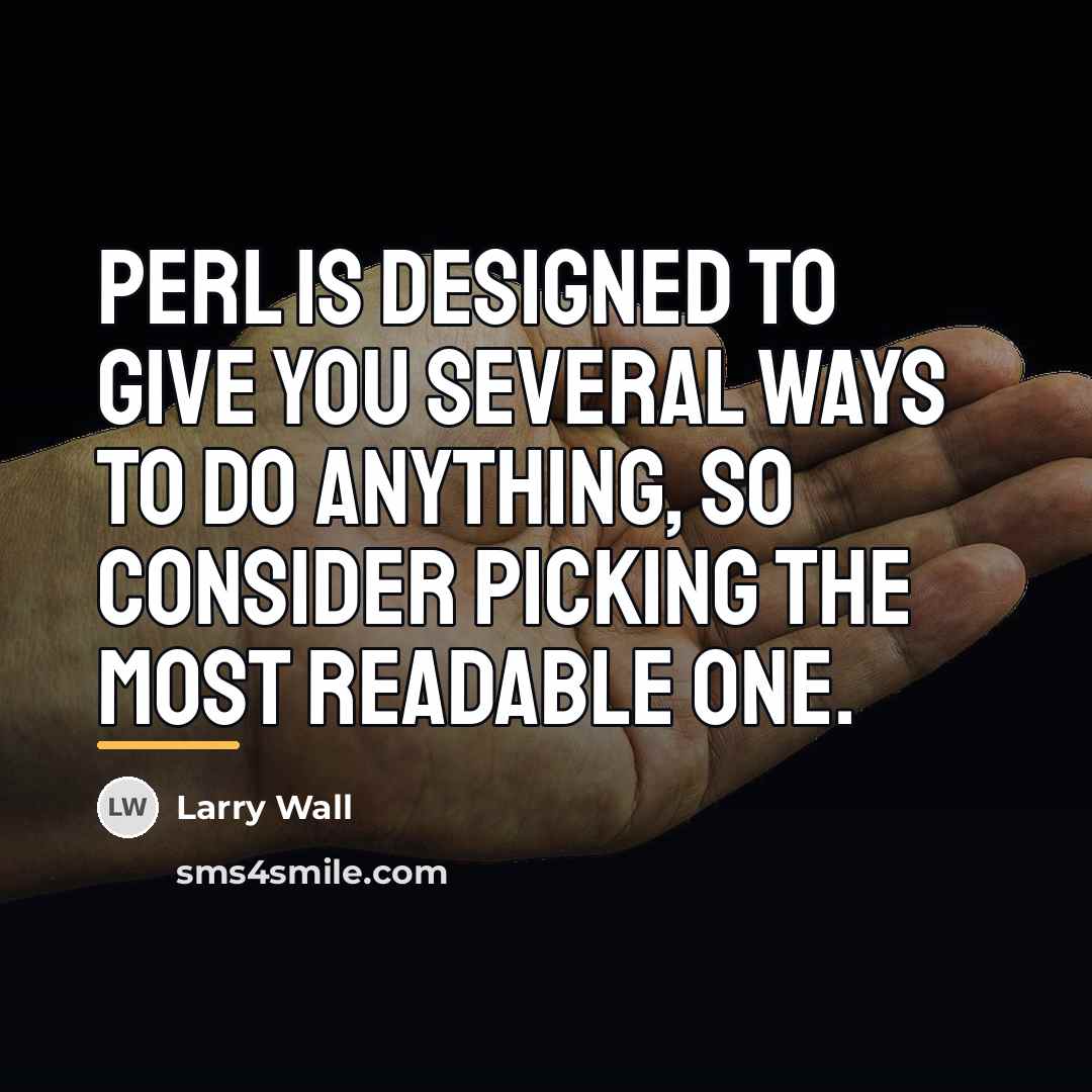 “Perl is designed to give you several ways to do…” quote by Larry Wall