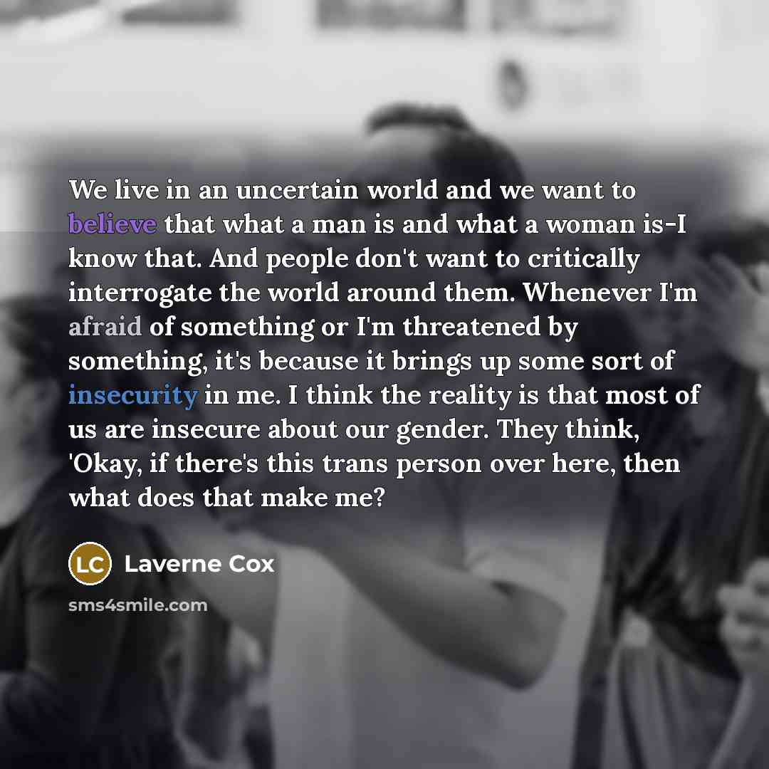 “We live in an uncertain world and we want to…” quote by Laverne Cox