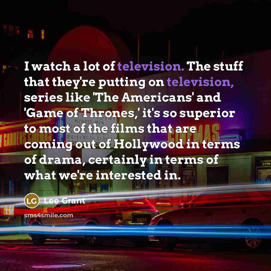 “I watch a lot of television. The stuff that they're…” quote by Lee Grant