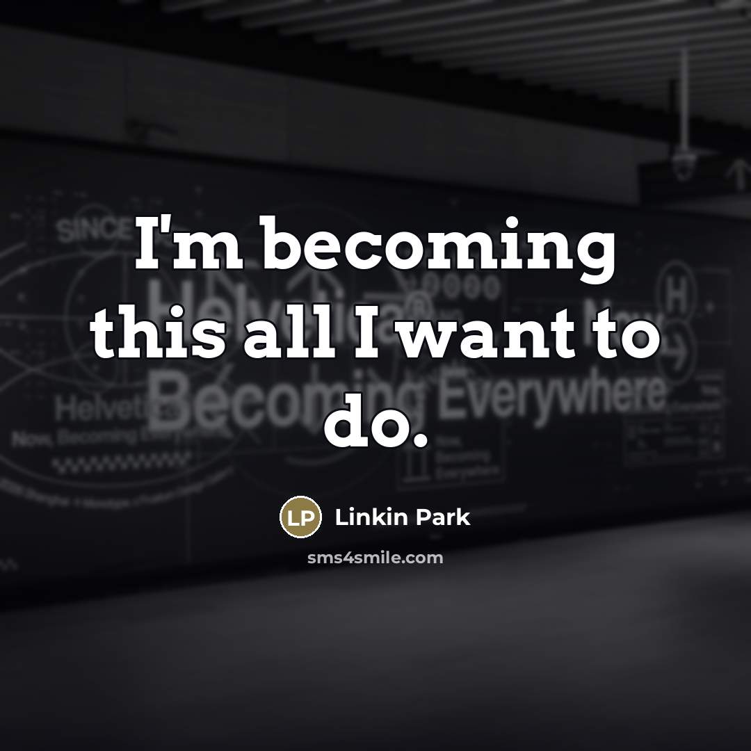 “I'm becoming this all I want to do.…” quote by Linkin Park