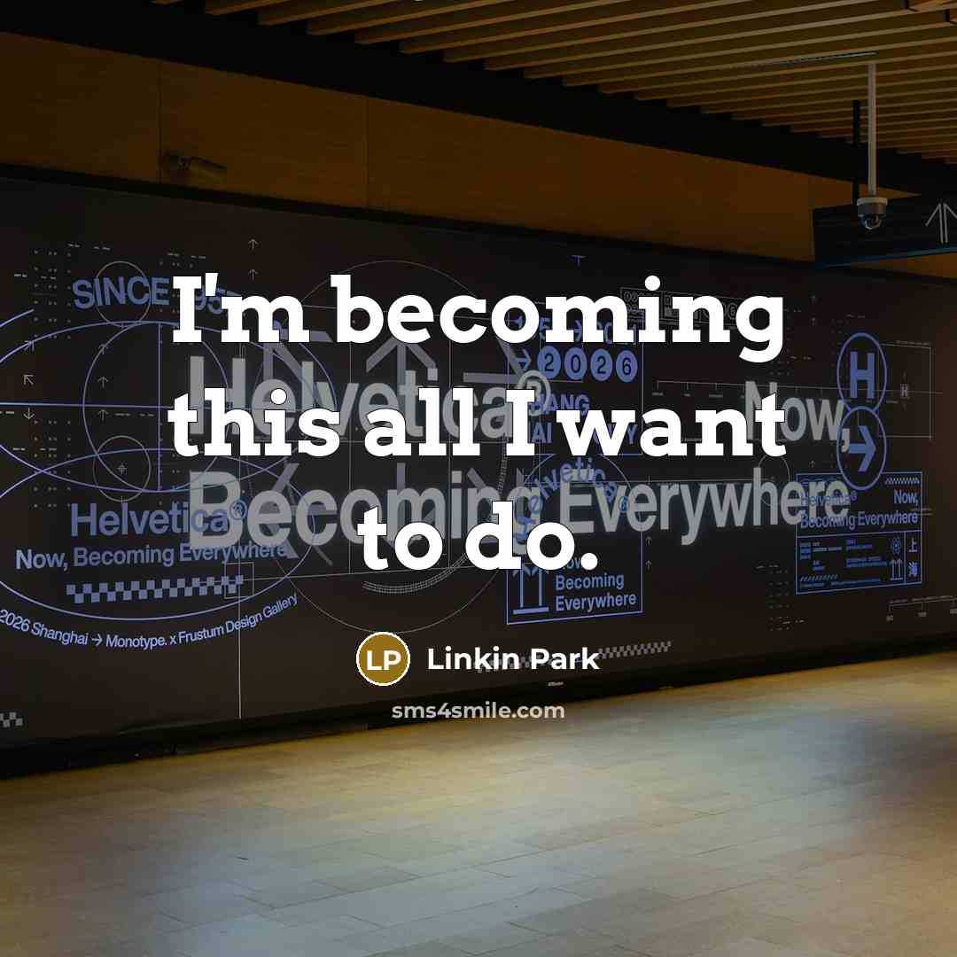 “I'm becoming this all I want to do.” quote by Linkin Park